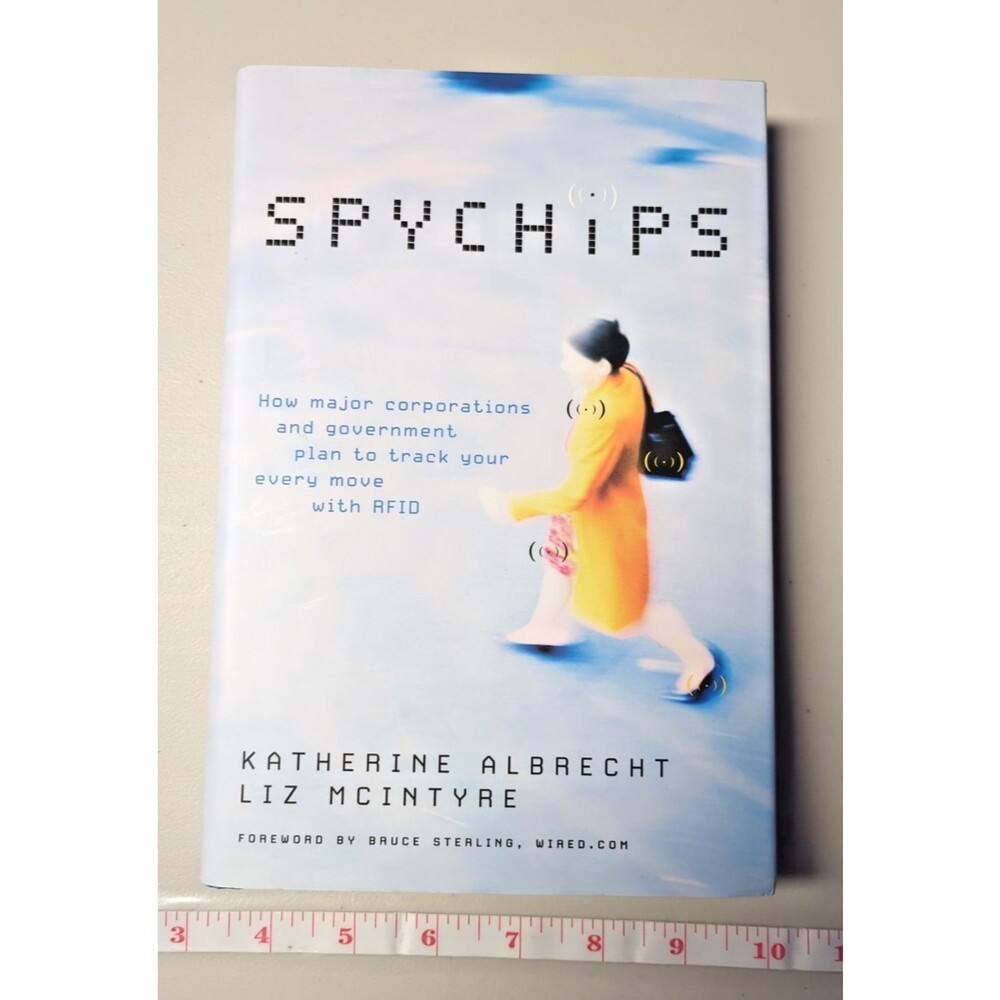 Spychips – How Major Corporations and Government Plan to Track Your Every Move